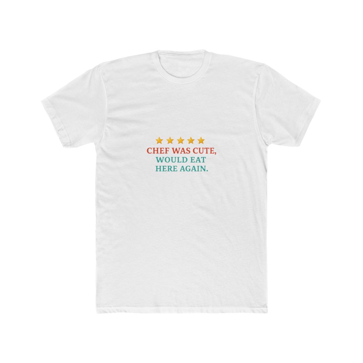 Chef Was Cute Would Eat Here Again Funny Review T Shirt - Official t-shirts merchandise